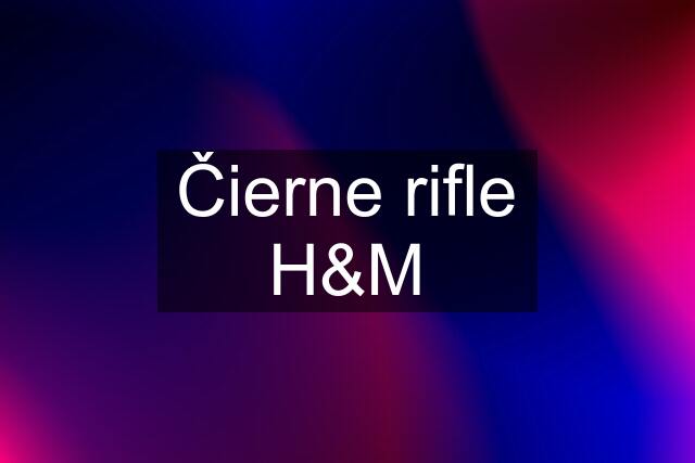 Čierne rifle H&M