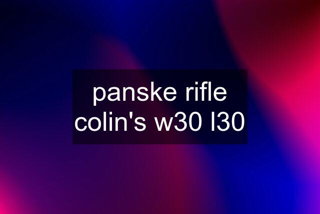 panske rifle colin's w30 l30