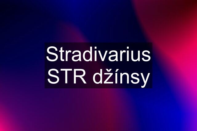 Stradivarius STR džínsy