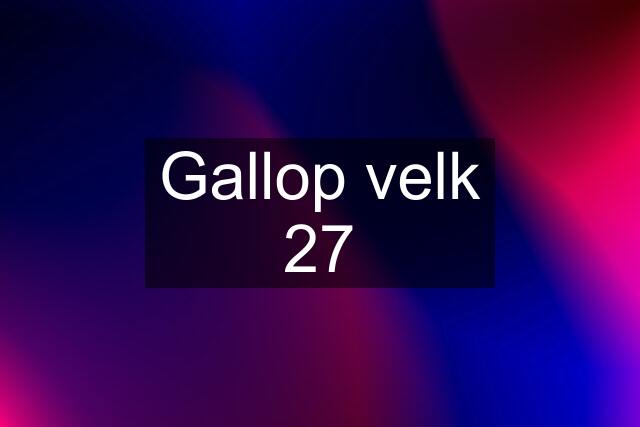 Gallop velk 27