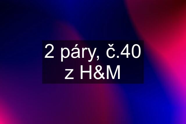 2 páry, č.40 z H&M