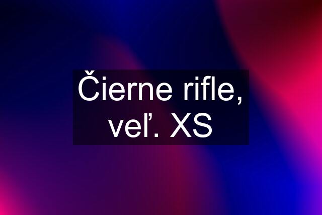 Čierne rifle, veľ. XS