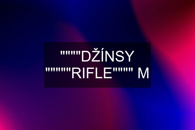 """"DŽÍNSY """""RIFLE"""" M