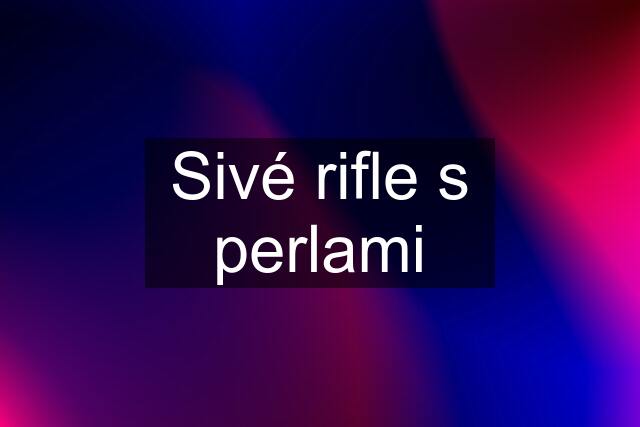 Sivé rifle s perlami