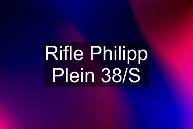 Rifle Philipp Plein 38/S