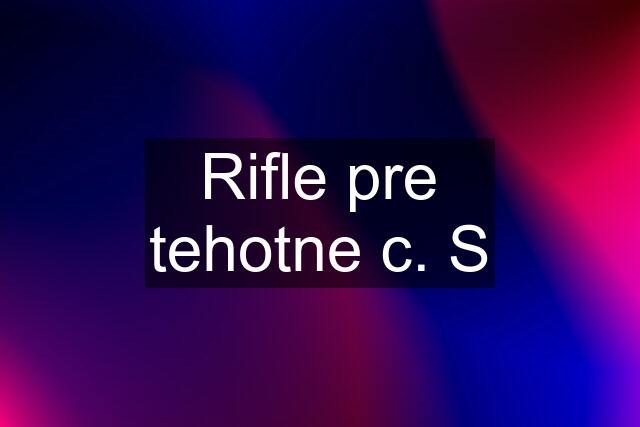 Rifle pre tehotne c. S