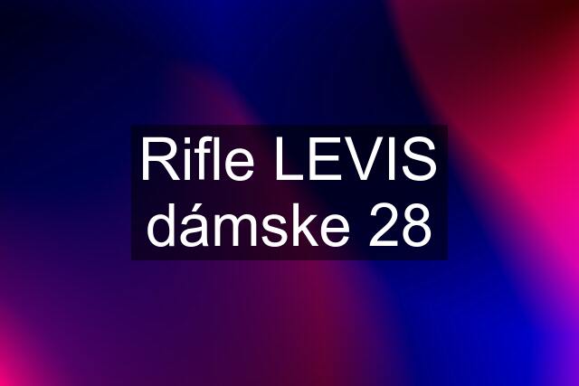 Rifle LEVIS dámske 28