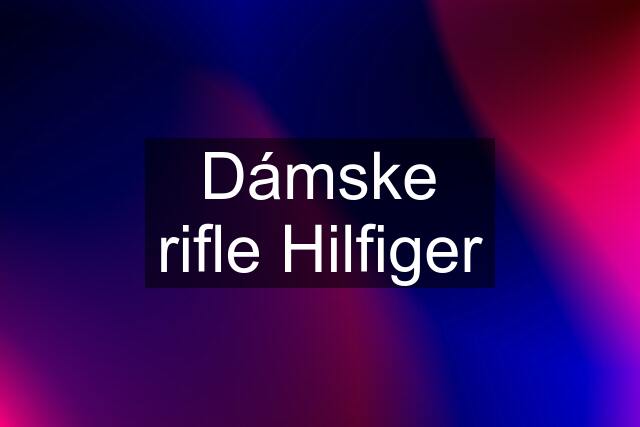 Dámske rifle Hilfiger