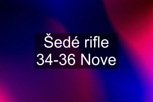 Šedé rifle 34-36 Nove