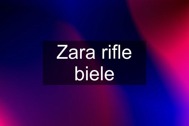 Zara rifle biele