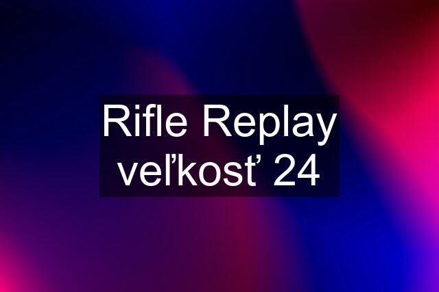 Rifle Replay veľkosť 24