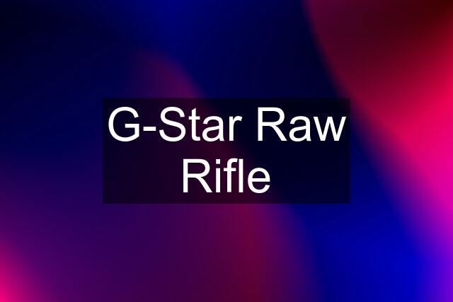 G-Star Raw Rifle