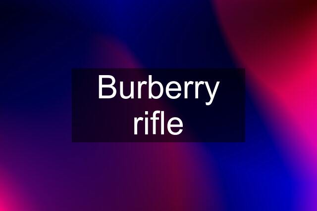 Burberry rifle