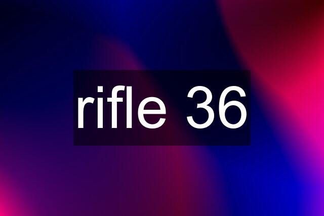 rifle 36