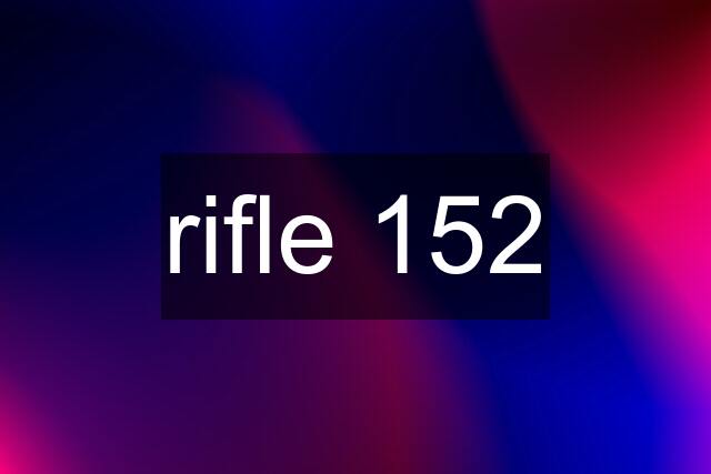 rifle 152