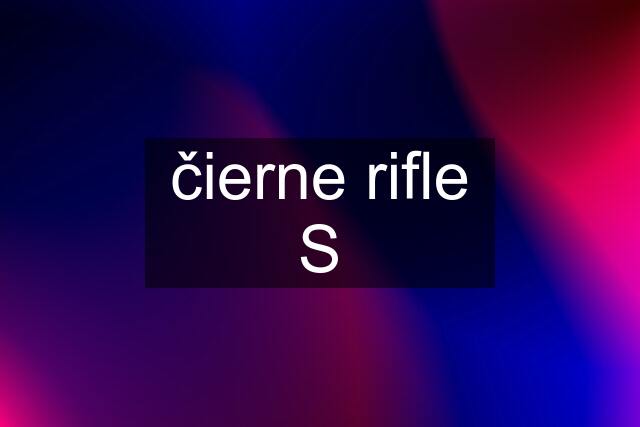 čierne rifle S