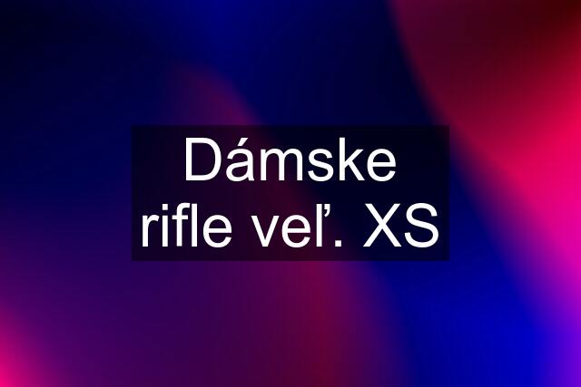 Dámske rifle veľ. XS