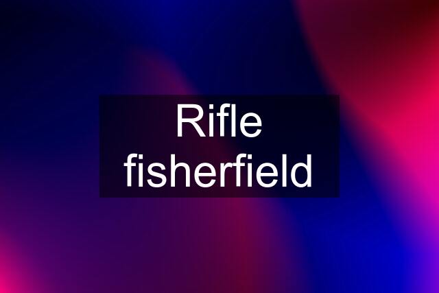 Rifle fisherfield