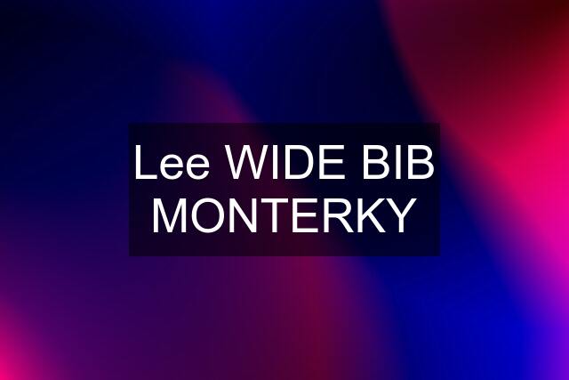 Lee WIDE BIB MONTERKY