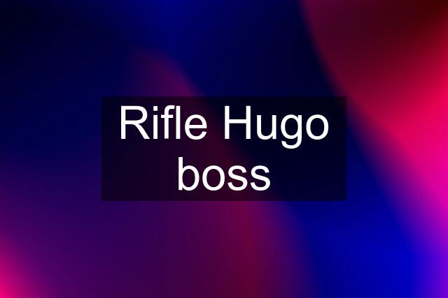 Rifle Hugo boss