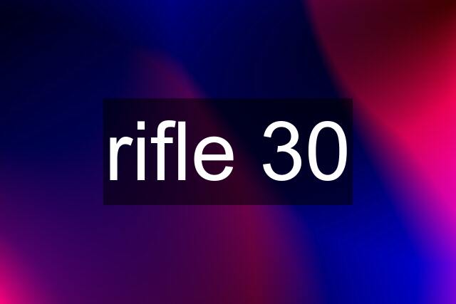 rifle 30