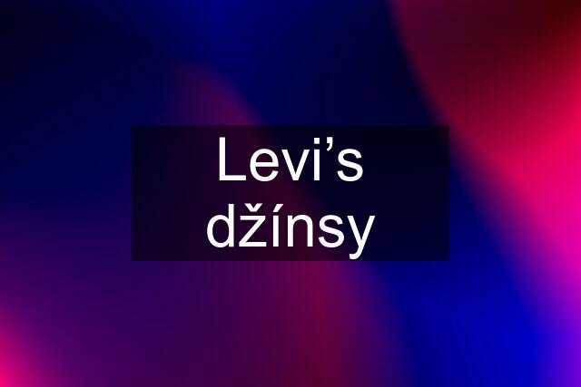 Levi’s džínsy