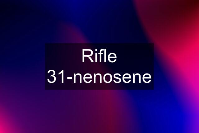 Rifle 31-nenosene