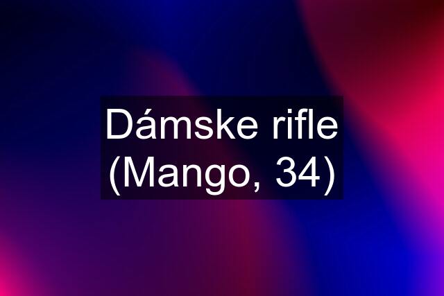 Dámske rifle (Mango, 34)