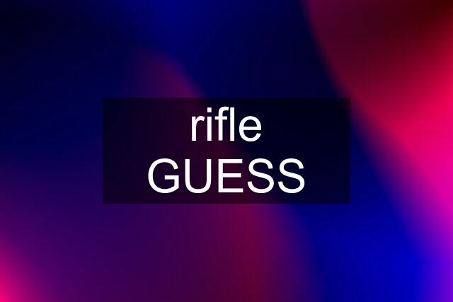 rifle GUESS