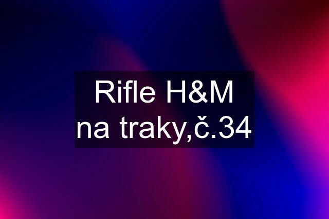 Rifle H&M na traky,č.34