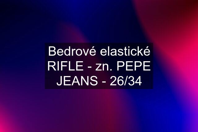 Bedrové elastické RIFLE - zn. PEPE JEANS - 26/34