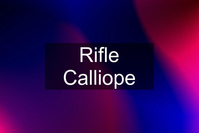 Rifle Calliope