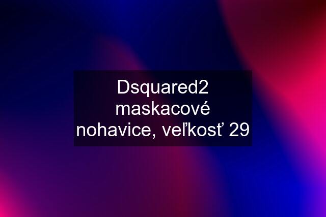 Dsquared2 maskacové nohavice, veľkosť 29