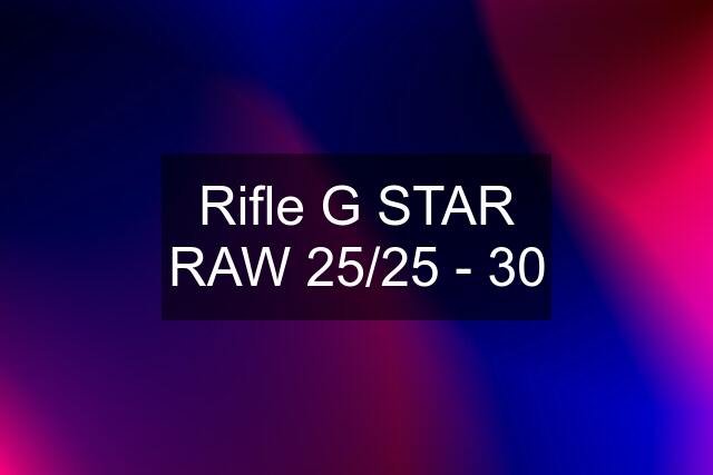 Rifle G STAR RAW 25/25 - 30