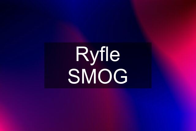 Ryfle SMOG