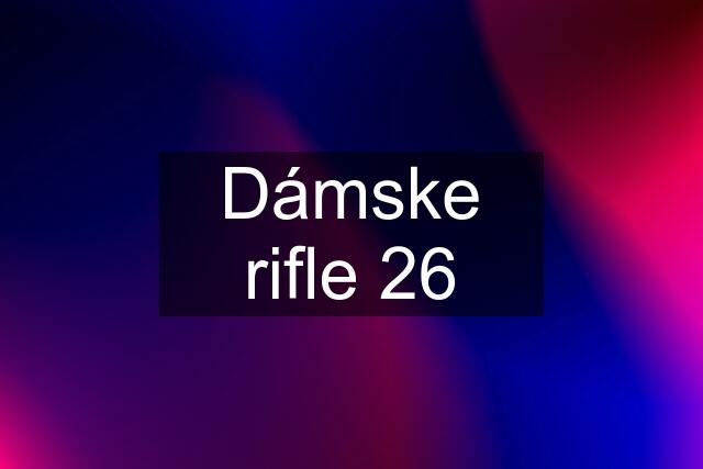 Dámske rifle 26