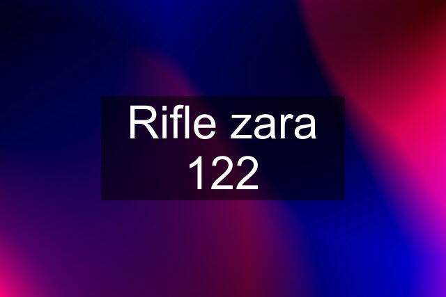 Rifle zara 122