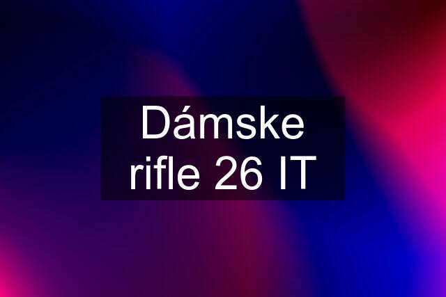 Dámske rifle 26 IT