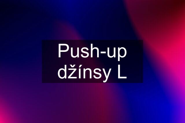 Push-up džínsy L