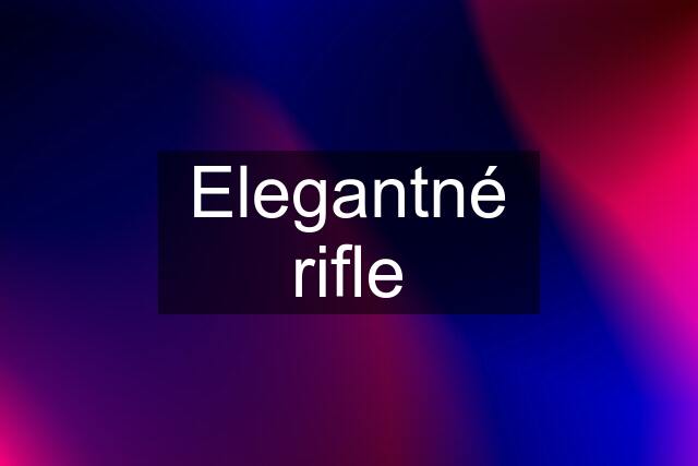 Elegantné rifle