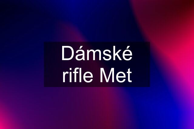 Dámské rifle Met