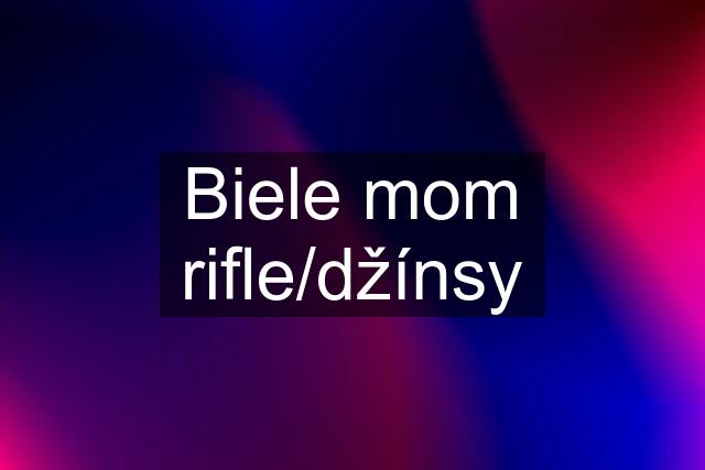 Biele mom rifle/džínsy