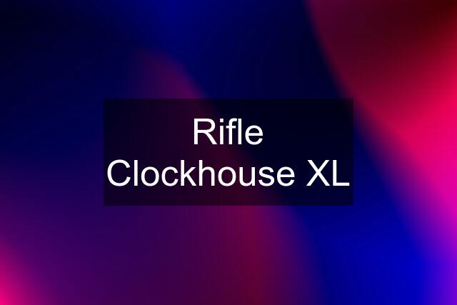 Rifle Clockhouse XL