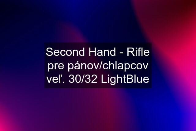 Second Hand - Rifle pre pánov/chlapcov veľ. 30/32 LightBlue