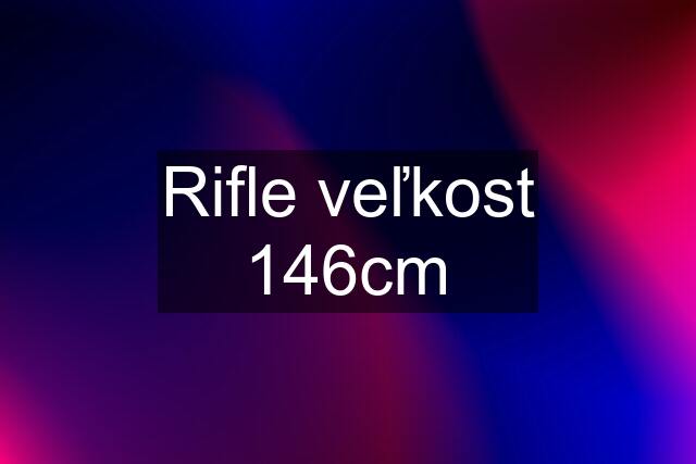 Rifle veľkost 146cm