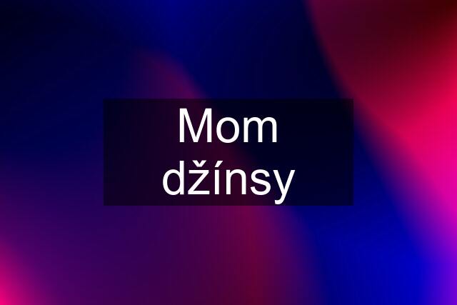 Mom džínsy