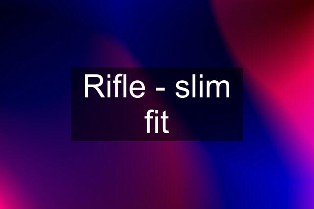 Rifle - slim fit