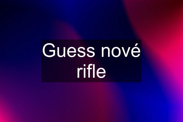 Guess nové rifle