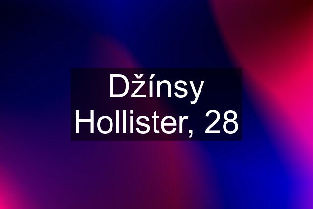 Džínsy Hollister, 28