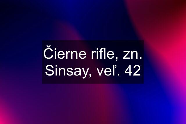 Čierne rifle, zn. Sinsay, veľ. 42